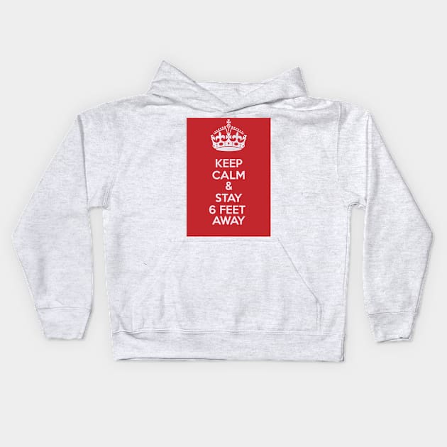 KEEP CALM AND STAY 6 FEET AWAY, SOCIAL DISTANCING. Kids Hoodie by exploring time